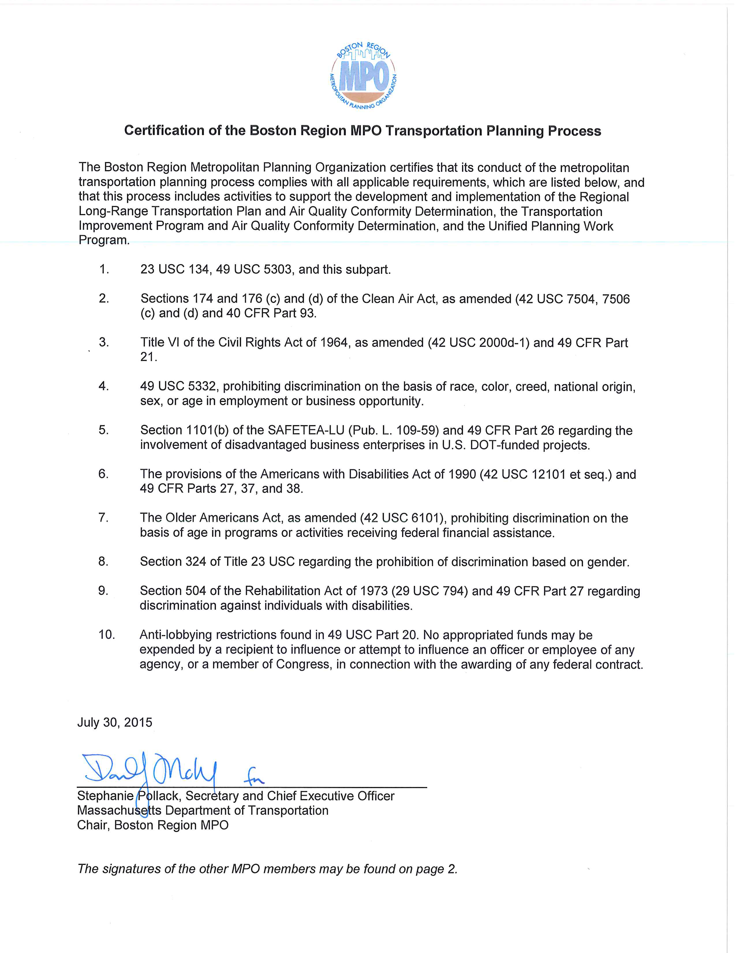 Boston Region MPO Self Certification Statement–July 30, 2015
 
This is the MPO’s self-certification statement regarding the federal requirements for the metropolitan transportation planning process. It has been signed by MPO members (except for the South Shore Coalition and Massport representatives).
